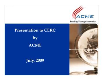 Presentation to CERC by ACME July, 2009 - Central Electricity ...