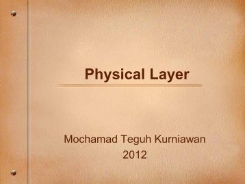 Physical Layer - Mochamad Teguh Kurniawan