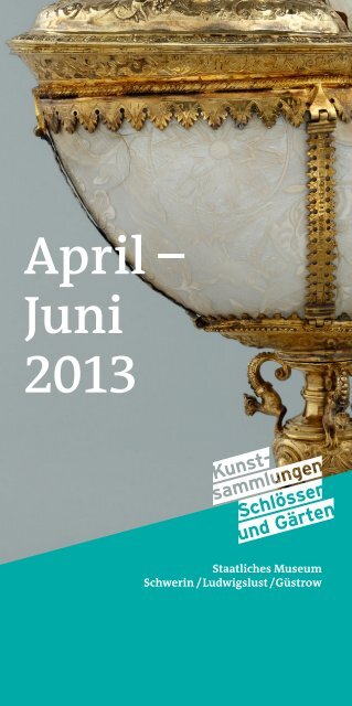 April ? Juni 2013 - Staatliches Museum Schwerin