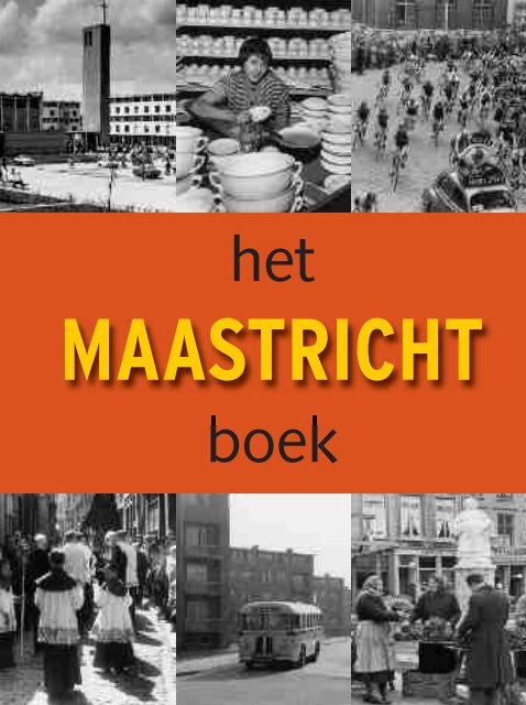 MAASTRICHT het boek - Regionaal Historisch Centrum Limburg