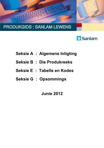 Seksie A : Algemene Inligting Seksie B : Die Produkreeks ... - Sanlam