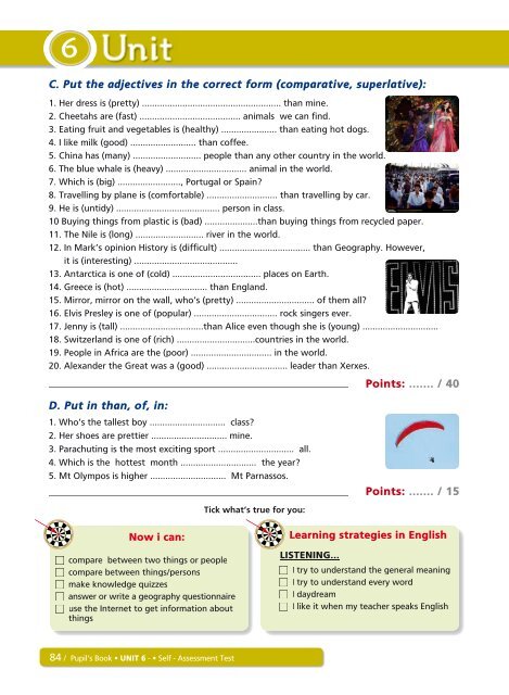 Put in Comparative or Superlative adjectives. Put the adjectives in the correct form. Which adjectives are in the correct form?. Put the adjectives in the correct form John is. Mark the adjectives