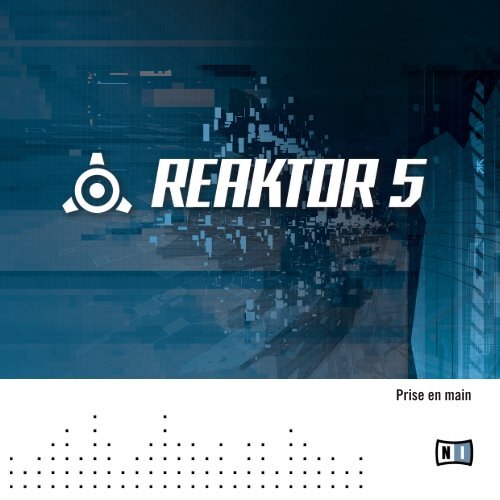 Reaktor 5.5 Getting Started French - Native Instruments