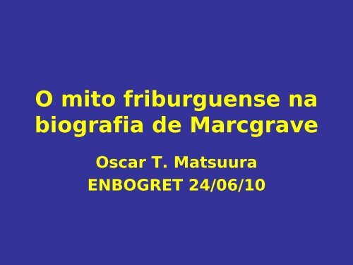 Oscar Matsuura – “O Mito Friburguense na Biografia de
