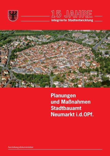 15 Jahre Stadtentwicklung als - Stadt Neumarkt in der Oberpfalz