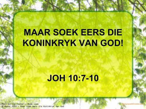 maar soek eers die koninkryk van god! - Nuwe Lewe Webtuiste