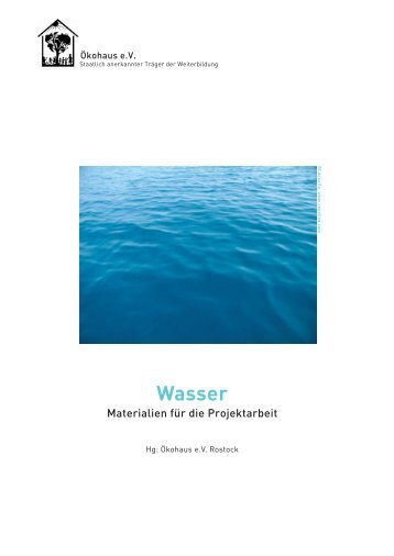 Wasser - Materialien für die Projektarbeit - Ökohaus eV Rostock
