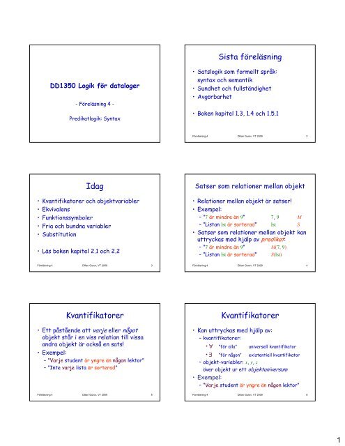 Idag Kvantifikatorer Sista föreläsning Kvantifikatorer