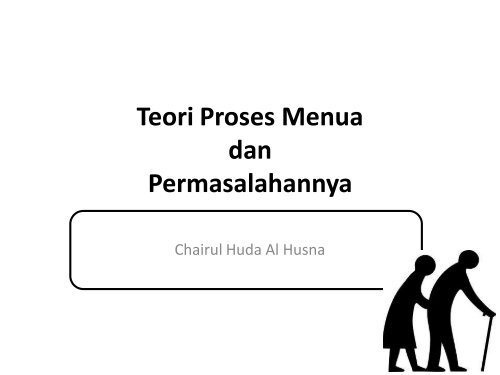 Teori Proses Menua dan Permasalahannya - Ilmu Keperawatan