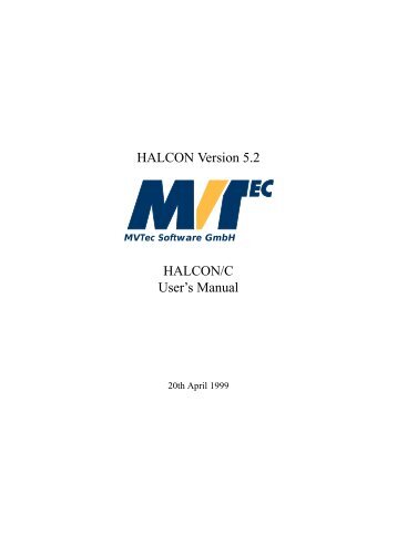 HALCON Version 5.2 HALCON/C User's Manual - MVTec Software ...
