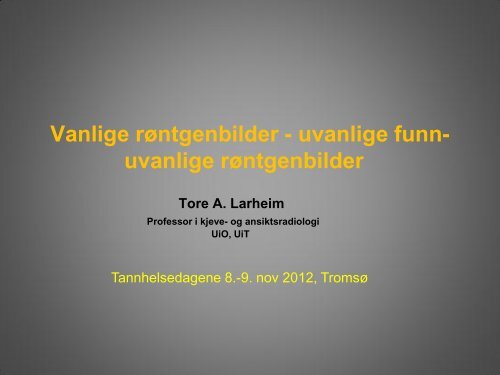 Vanlige røntgenbilder - uvanlige funn- uvanlige røntgenbilder - Ansatte