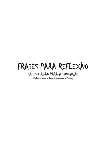 Não faça da sua vida um rascunho, poderá não ter tempo de passá-la a limpo.