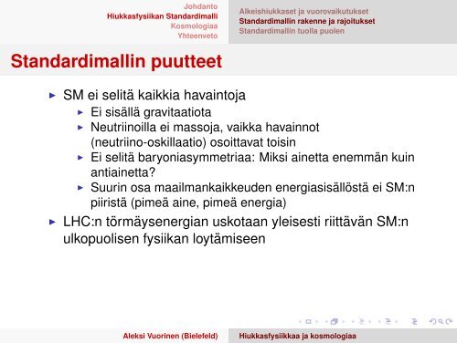 Hiukkasfysiikkaa ja kosmologiaa teoreetikon näkökulmasta