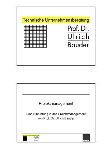 Projektmanagement - Prof. Dr. Ulrich Bauder