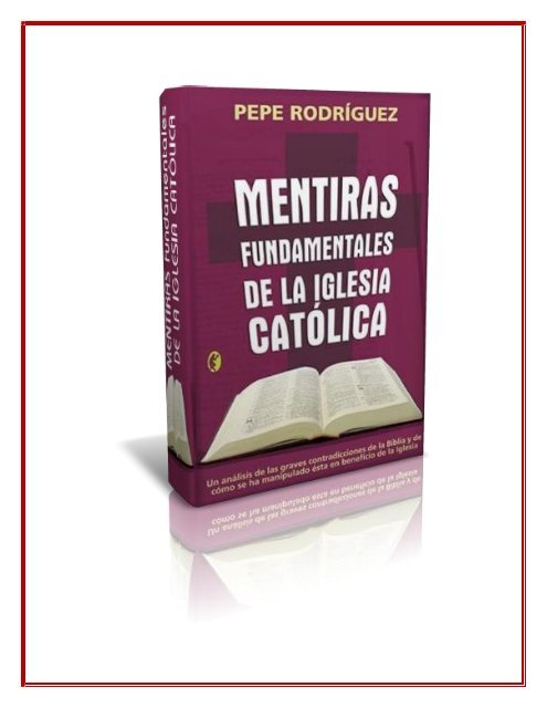 pepe rodriguez mentiras fundamentales de la iglesia catolica