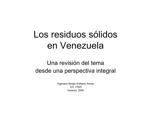 Ing. Sergio Antillano, Los Residuos Sólidos en Venezuela (26/04 ...