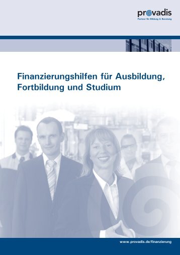 Finanzierungshilfen für Ausbildung, Fortbildung und ... - Provadis