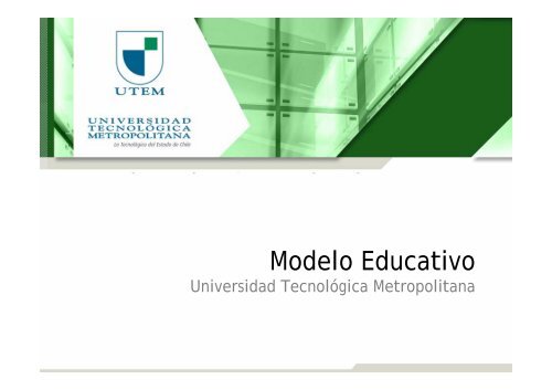 Modelo Educativo UTEM.pdf - Universidad Tecnológica Metropolitana