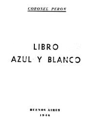 Libro Azul y Blanco - Juan Domingo Perón