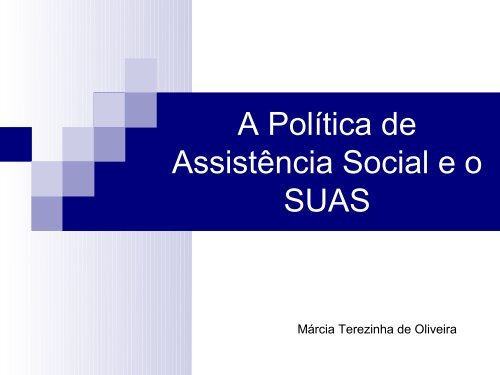 A Política de Assistência Social e o SUAS - Família e ...
