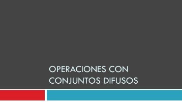 OPERACIONES CON CONJUNTOS DIFUSOS