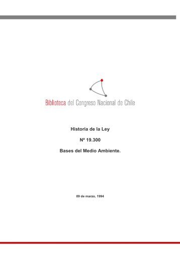 Historia de la Ley Nº 19.300 Bases del Medio Ambiente. - Ley Chile