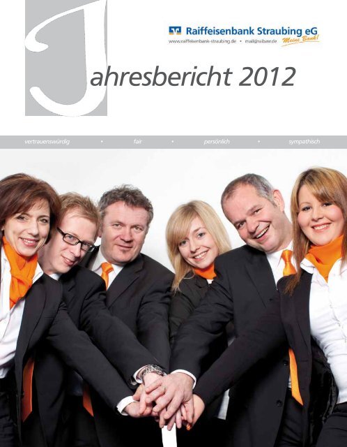 ahresbericht 2012 - Raiffeisenbank Straubing eG