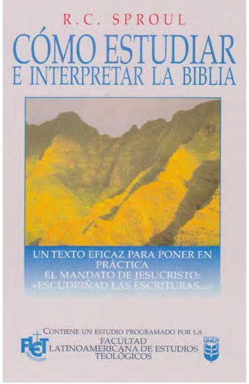 Como Estudiar e Interpretar La Biblia. R.C. Sproul