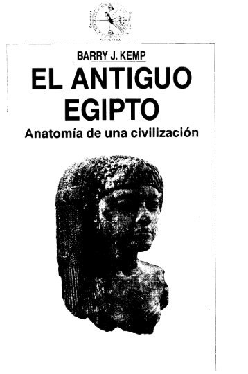 El Antiguo Egipto Anatomía de una civilización.