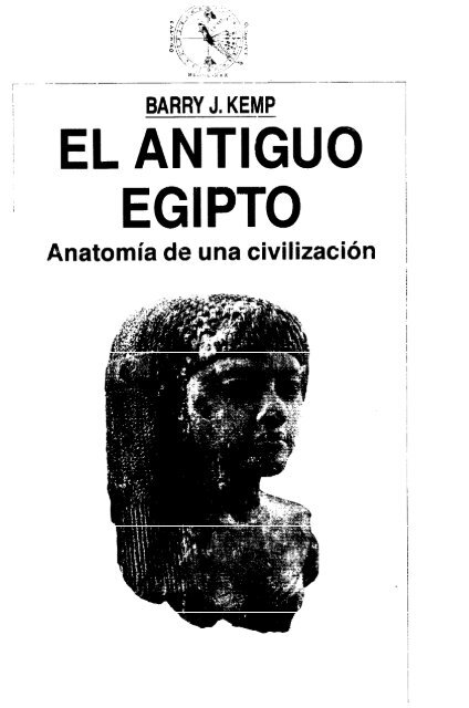 El Antiguo Egipto Anatomía de una civilización.