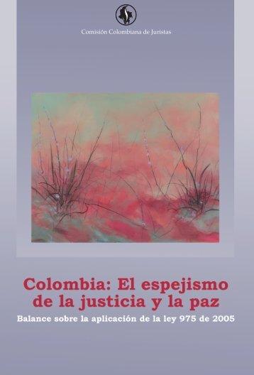 Colombia: el espejismo de la justicia y la paz - Comisión ...