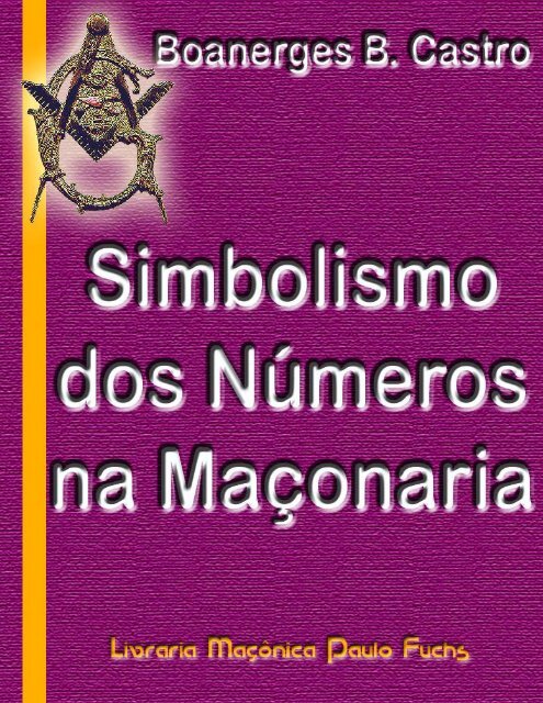 O Simbolismo dos Números na Maçonaria - T.'.M.'. Justiça e ...