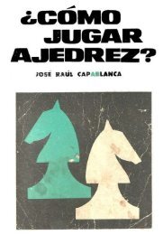 Cómo jugar Ajedrez – Capablanca