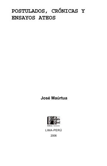 Postulados, crónicas y ensayos ateos por José Maúrtua. VERSION ...