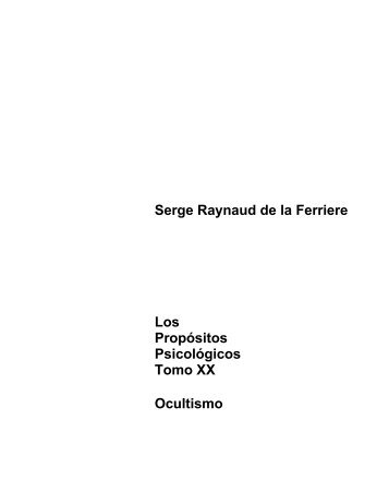 Serge Raynaud de la Ferriere Los Propósitos Psicológicos Tomo XX ...