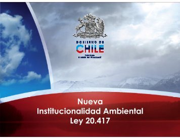 Nueva Institucionalidad Ambiental Ley 20.417 - Collahuasi