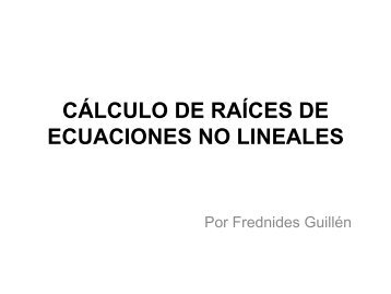 CÁLCULO DE RAÍCES DE ECUACIONES NO LINEALES