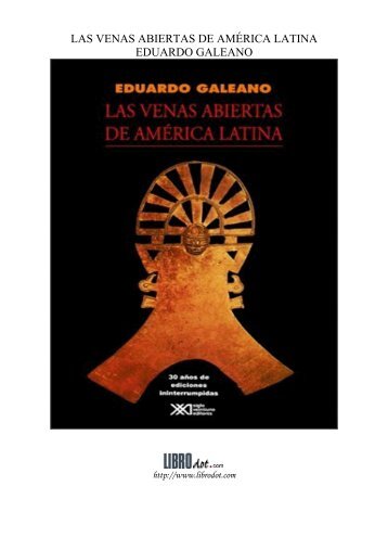 las venas abiertas de américa latina eduardo galeano - Educarchile