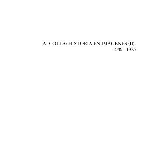 Historia en Imagenes (II) - Ayuntamiento de Alcolea de Calatrava