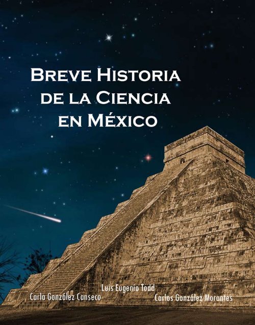 Breve Historia De La Ciencia En Mexico Luis Eugenio Todd