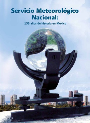 Servicio Meteorológico Nacional: 135 años de historia en - Conagua