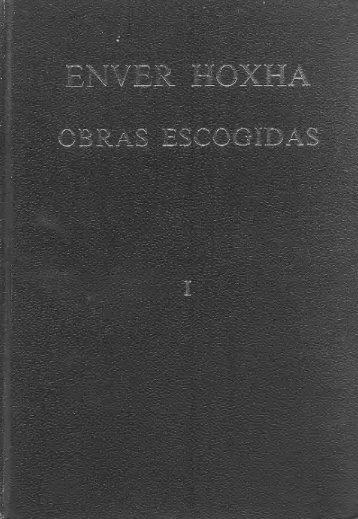 Enver Hoxha. Obras Escogidas. Tomo I.