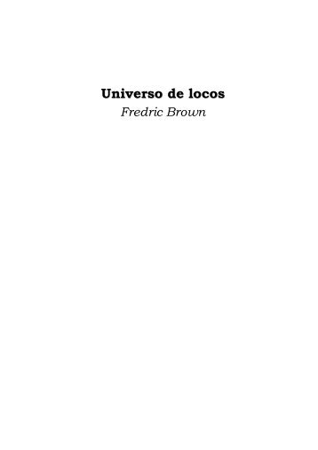 Brown, Fredric - Universo de Locos - Universidad del Cauca