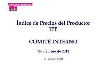 Índice de Precios del Productor IPP COMITÉ INTERNO - Dane