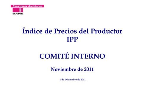 Índice de Precios del Productor IPP COMITÉ INTERNO - Dane