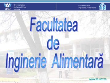 Prezentare FIA - Facultatea de Inginerie Alimentara - "Ştefan Cel ...