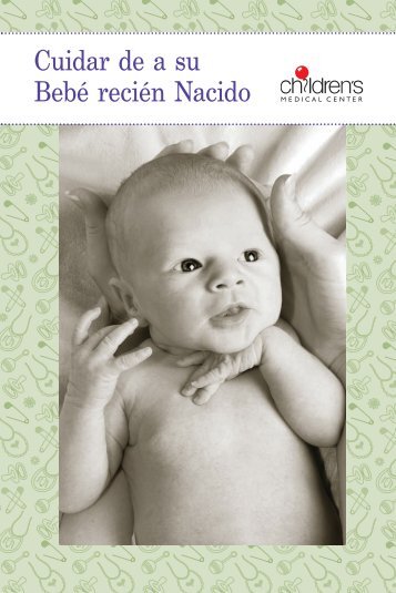 Cuidar de a su Bebé recién Nacido - Children's Medical Center of ...