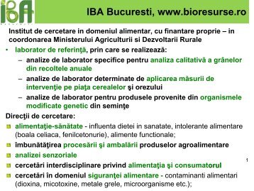 Aici puteti vedea prezentarea - Institutul de Bioresurse Alimentare