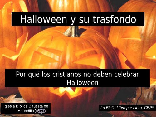 Por qué los cristianos no deben celebrar Halloween - Iglesia Biblica ...