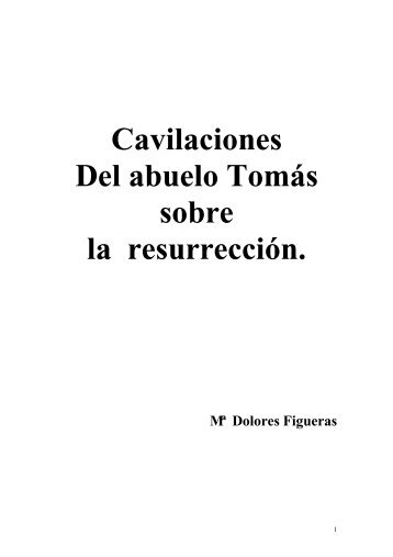 Cavilaciones Del abuelo Tomás sobre la resurrección.